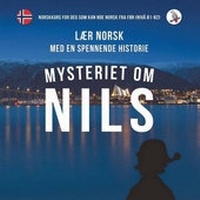 Abbildung von: Mysteriet om Nils. Lær norsk med en spennende historie. Norskkurs for deg som kan noe norsk fra før (nivå B1-B2) - Skapago Publishing