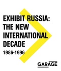 Cover: Exhibit Russia - The New International Decade 1986-1996 - Art Gid