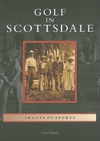 Abbildung von: Golf in Scottsdale - Arcadia Publishing (SC)