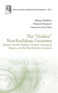 Cover: "Golden" Non-euclidean Geometry, The: Hilbert's Fourth Problem, "Golden" Dynamical Systems, And The Fine-structure Constant - World Scientific Publishing Co Pte Ltd