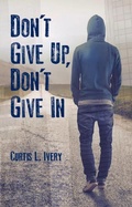 Cover: Don't Give Up, Don't Give In - Beaufort Books