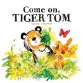 Cover: Come On, Tiger Tom - Simon & Schuster Childrens Books