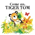 Cover: Come On, Tiger Tom - Simon & Schuster Childrens Books