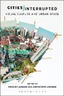 Cover: Cities Interrupted - Bloomsbury Academic