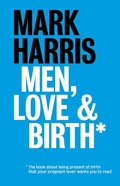 Cover: Men, Love & Birth - Pinter & Martin Ltd.