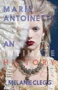 Cover: Marie Antoinette: An Intimate History - Burning Eye Books