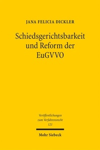 Abbildung von: Schiedsgerichtsbarkeit und Reform der EuGVVO - Mohr Siebeck