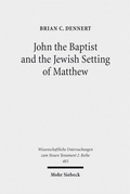Abbildung von: John the Baptist and the Jewish Setting of Matthew - Mohr Siebeck