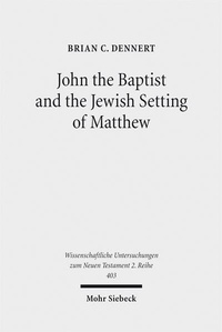 Abbildung von: John the Baptist and the Jewish Setting of Matthew - Mohr Siebeck