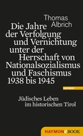 Cover: Die Jahre der Verfolgung und Vernichtung unter der Herrschaft von Nationalsozialismus und Faschismus 1938 bis 1945 - Haymon Verlag