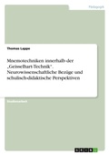 Cover: Mnemotechniken innerhalb der "Geisselhart-Technik". Neurowissenschaftliche Bezuege und schulisch-didaktische Perspektiven - GRIN Verlag