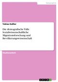 Cover: Die demografische Falle. Sozialwissenschaftliche Migrationsforschung und Bev&ouml;lkerungswissenschaft - GRIN Verlag