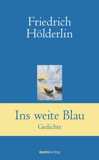 Abbildung von: Ins weite Blau - marix Verlag ein Imprint von Verlagshaus Römerweg
