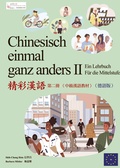 Cover: Chinesisch einmal ganz anders II - ein Lehrbuch f&uuml;r die Mittelstufe (Langzeichen) - China Buchhandel und Verlag