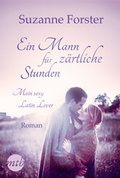 Cover: Ein Mann f&uuml;r z&auml;rtliche Stunden: Mein sexy Latin Lover - MIRA Taschenbuch