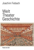 Cover: Welt Theater Geschichte - Theater der Zeit