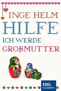 Cover: Hilfe, ich werde Gro&szlig;mutter! - Edel