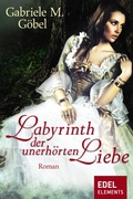Cover: Labyrinth der unerh&ouml;rten Liebe - Edel