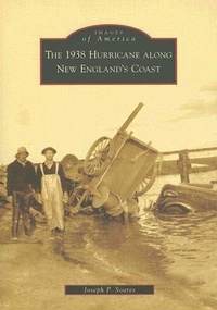 Abbildung von: The 1938 Hurricane Along New England's Coast - Arcadia Publishing (SC)