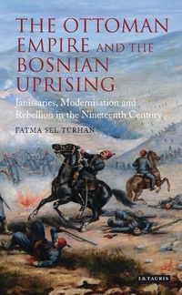 Abbildung von: The Ottoman Empire and the Bosnian Uprising - I.B. Tauris