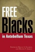 Cover: Free Blacks in Antebellum Texas - University of North Texas Press,U.S.