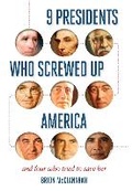 Cover: 9 Presidents Who Screwed Up America - Regnery History
