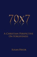 Cover: 70 X 7 A Christian Perspective on Forgiveness - Five Stone Publishing