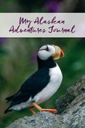 Cover: My Alaskan Adventures Journal: Puffins - Alaska Northwest Books