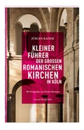 Cover: Kleiner F&uuml;hrer der gro&szlig;en romanischen Kirchen in K&ouml;ln - Greven