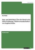Cover: Sinn- und Sittlichkeit. ?ber die Moral in der DEFA-Verfilmung Wahlverwandtschaften von Siegfried K?hn - GRIN Verlag