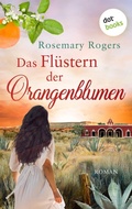 Cover: Das Fl&uuml;stern der Orangenblumen: Die gro&szlig;e Exotiksaga - Band 1 - dotbooks