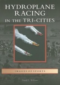 Cover: Hydroplane Racing in the Tri-Cities - Arcadia Publishing (SC)