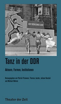 Enlarge image Cover: Tanz in der DDR - Theater der Zeit