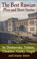 Cover: The Best Russian Plays and Short Stories by Dostoevsky, Tolstoy, Chekhov, Gorky, Gogol and many more - e-artnow