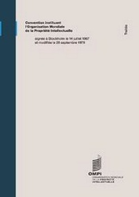 Abbildung von: Convention instituant l'Organisation Mondiale de la Propriete Intellectuelle - World Intellectual Property Organization