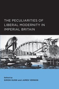 Cover: The Peculiarities of Liberal Modernity in Imperial Britain - University of California Press