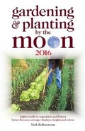 Cover: Gardening and Planting by the Moon 2016: Higher Yields in Vegetables and Flowers 2016 - W Foulsham & Co Ltd