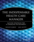Cover: The Indispensable Health Care Manager - Wiley