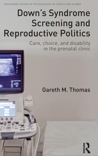 Enlarge image Cover: Down's Syndrome Screening and Reproductive Politics - Routledge