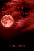 Cover: A Tale of Two Wolves: the Bite - Lulu.com