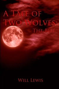 Enlarge image Cover: A Tale of Two Wolves: the Bite - Lulu.com