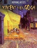 Cover: Inspiring Artists: Vincent van Gogh - Franklin Watts Ltd