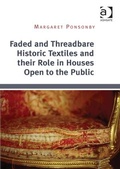 Cover: Faded and Threadbare Historic Textiles and their Role in Houses Open to the Public - Routledge
