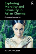 Cover: Exploring Morality and Sexuality in Asian Cinema - Routledge