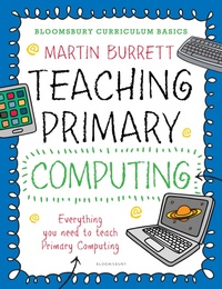 Abbildung von: Bloomsbury Curriculum Basics: Teaching Primary Computing - Bloomsbury Education