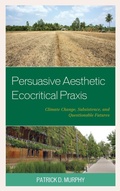Cover: Persuasive Aesthetic Ecocritical Praxis - Lexington Books