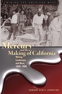 Enlarge image Cover: Mercury and the Making of California - University Press of Colorado