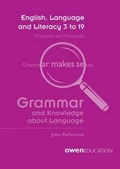 Cover: English, Language and Literacy 3 to 19: Principles and Propsals - Grammar & Knowledge About Language - United Kingdom Literacy Association