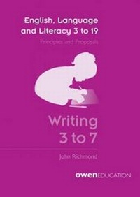 Enlarge image Cover: English, Language and Literacy 3 to 19: Principles and Proposals - Writing 3 to 7 - United Kingdom Literacy Association