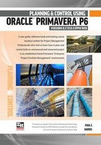 Abbildung von: Planning and Control Using Oracle Primavera P6 Version 8.2 to 8.4 EPPM Web - Eastwood Harris Pty Ltd